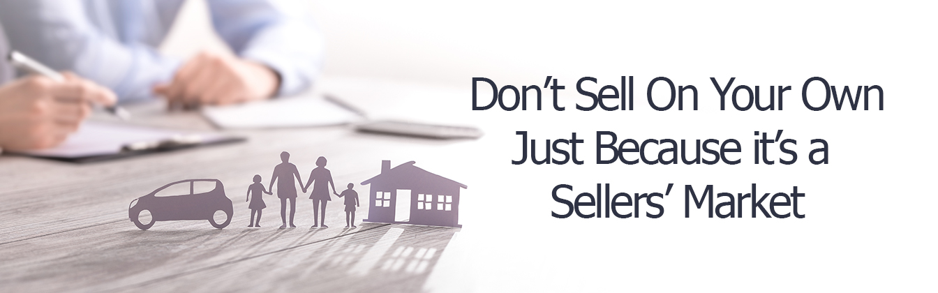 Don't Sell on Your Own Just Because It's a Sellers' Market